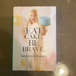 Eat Cake, Be Brave Melissa Radke